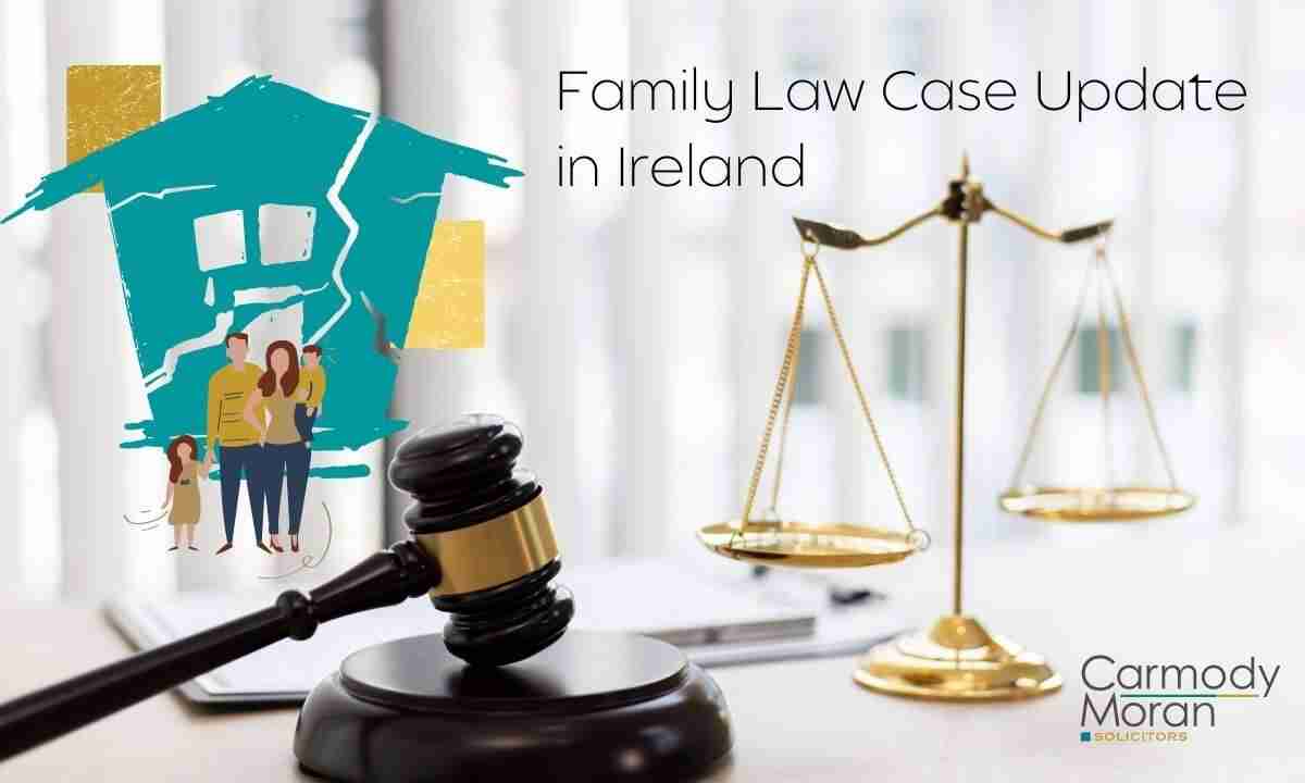 family-law-case-update-dublin-ireland