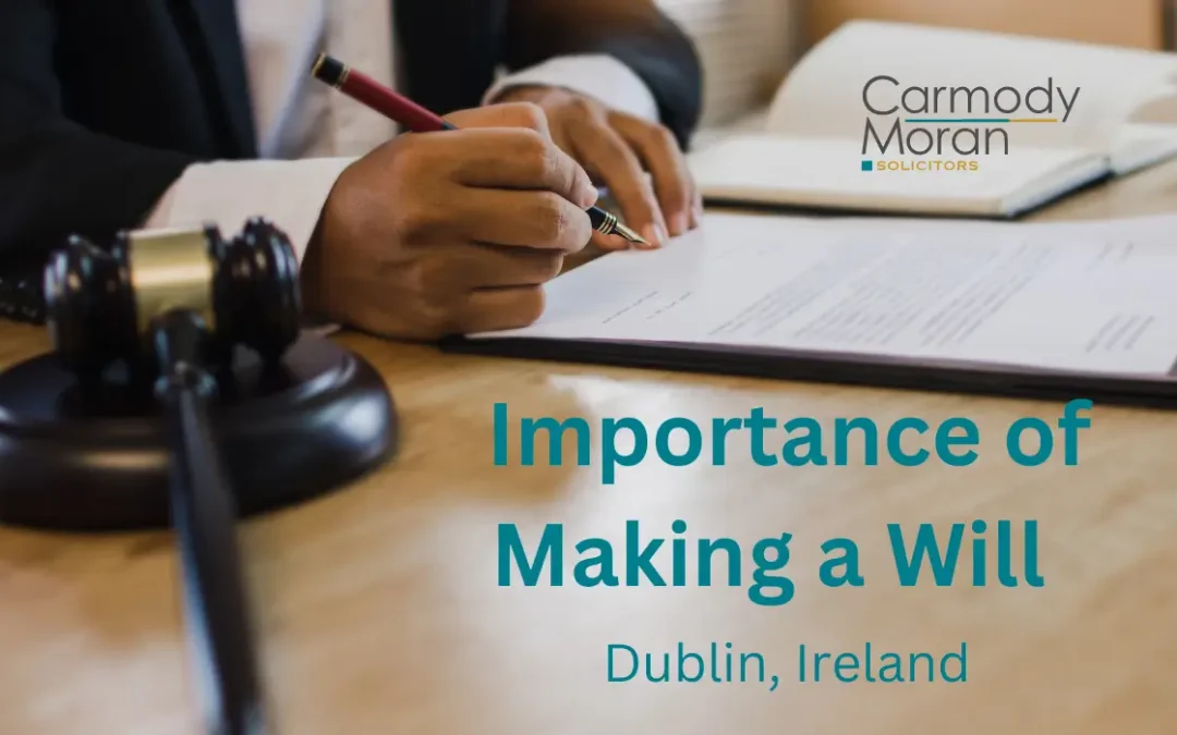 Importance of Making a Will in Dublin & Ireland