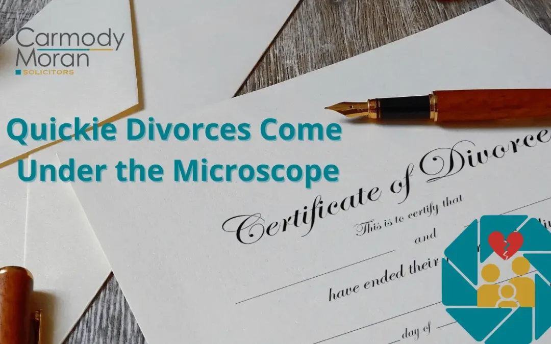 So Called “Quickie Divorces” Come Under the Microscope